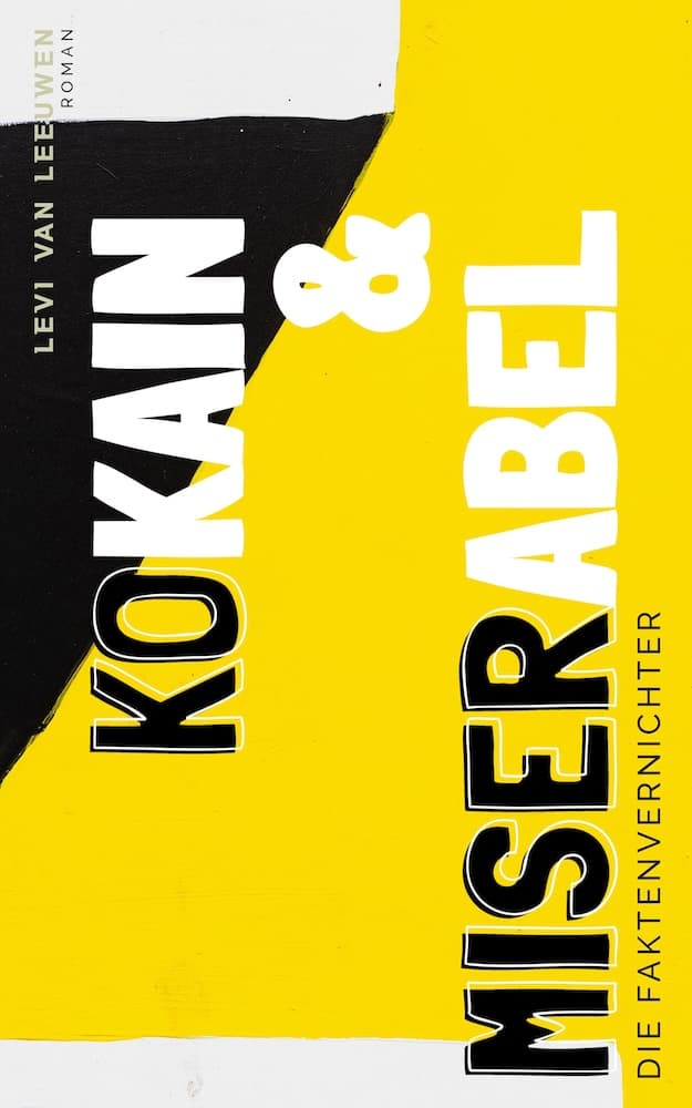 Kain & Abel | KoKain & MiserAbel - Faktenvernichter Roman - Levi van Leeuwen